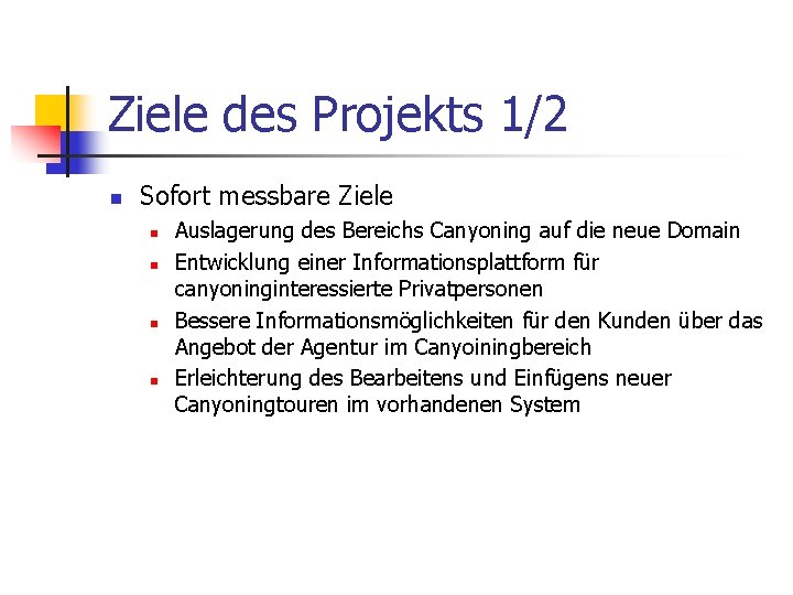 Ziele des Projekts 1/2 n Sofort messbare Ziele n n Auslagerung des Bereichs Canyoning
