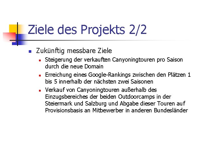 Ziele des Projekts 2/2 n Zukünftig messbare Ziele n n n Steigerung der verkauften