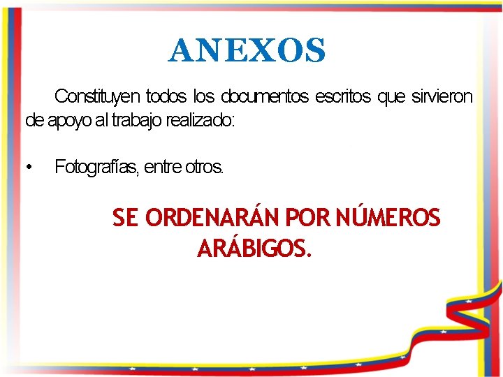 ANEXOS Constituyen todos los documentos escritos que sirvieron de apoyo al trabajo realizado: •