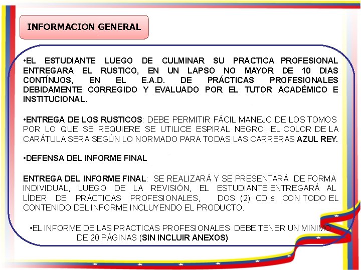 INFORMACION GENERAL • EL ESTUDIANTE LUEGO DE CULMINAR SU PRACTICA PROFESIONAL ENTREGARA EL RUSTICO,