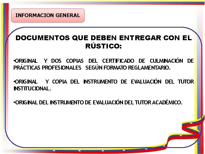 INFORMACION GENERAL DOCUMENTOS QUE DEBEN ENTREGAR CON EL RÚSTICO: • ORIGINAL Y DOS COPIAS