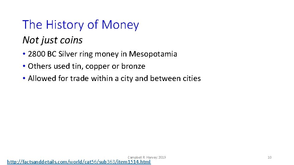 The History of Money Not just coins • 2800 BC Silver ring money in