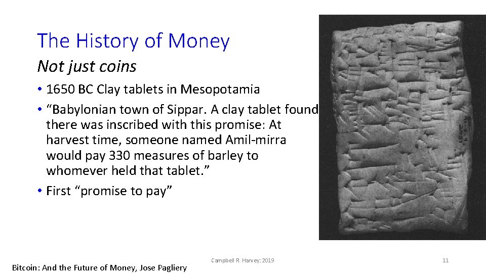 The History of Money Not just coins • 1650 BC Clay tablets in Mesopotamia