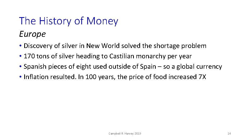 The History of Money Europe • Discovery of silver in New World solved the