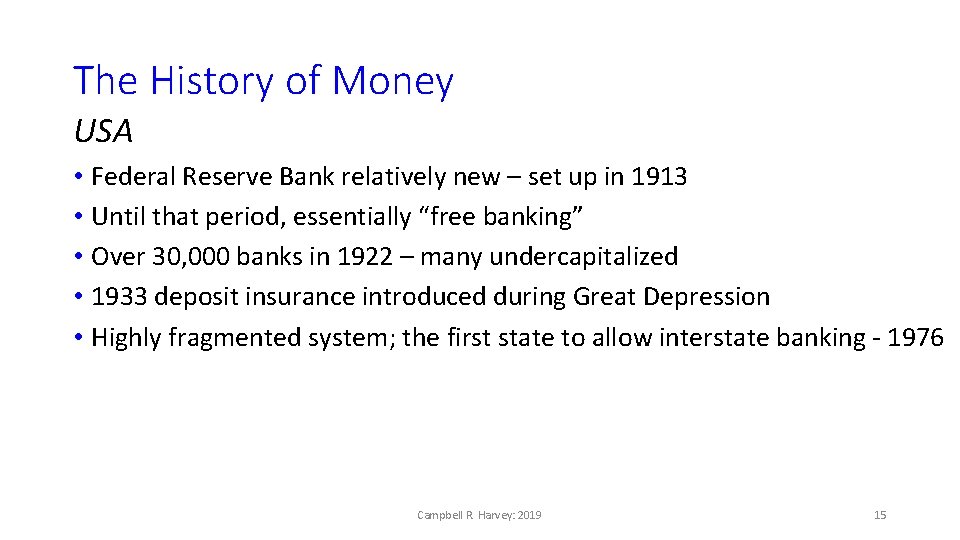 The History of Money USA • Federal Reserve Bank relatively new – set up