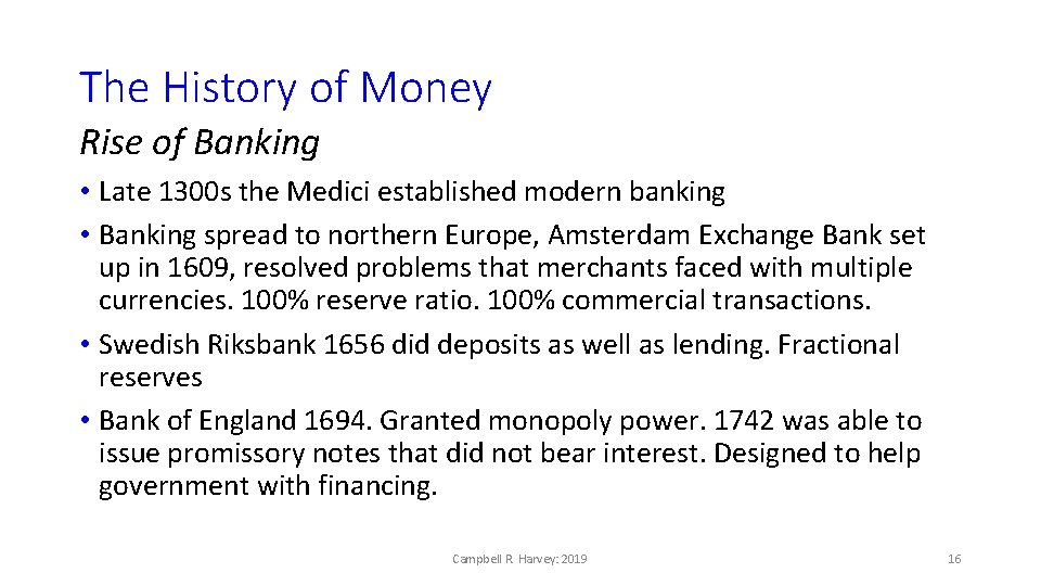 The History of Money Rise of Banking • Late 1300 s the Medici established