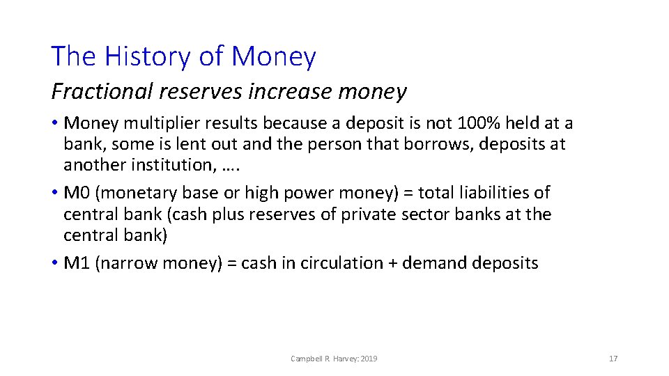 The History of Money Fractional reserves increase money • Money multiplier results because a