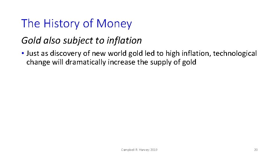The History of Money Gold also subject to inflation • Just as discovery of