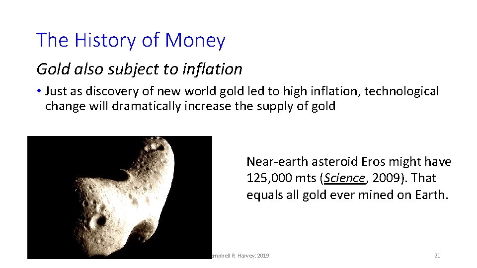 The History of Money Gold also subject to inflation • Just as discovery of