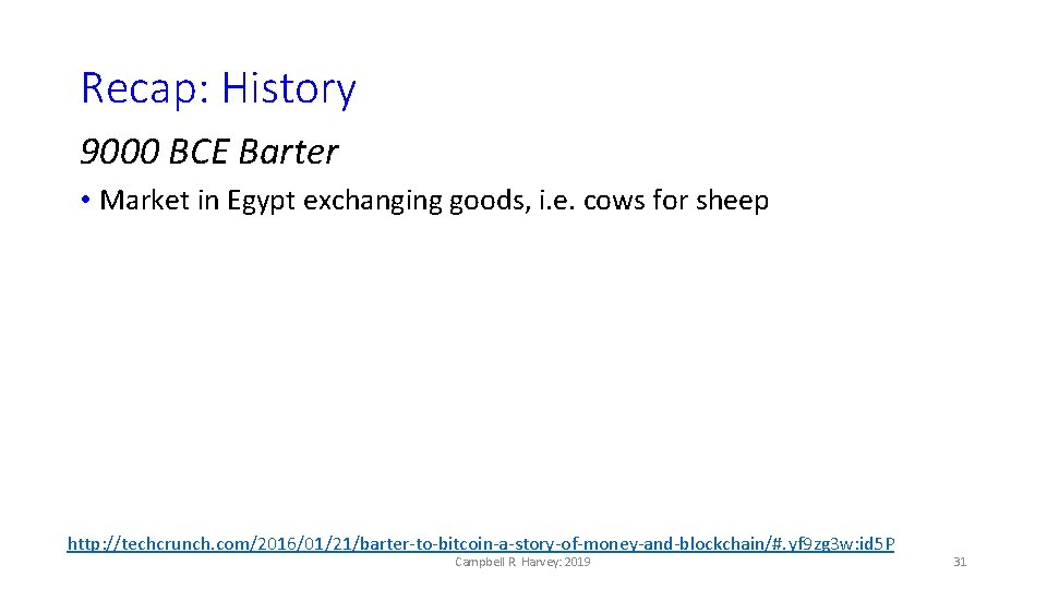 Recap: History 9000 BCE Barter • Market in Egypt exchanging goods, i. e. cows