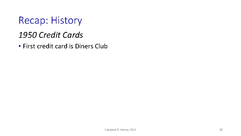 Recap: History 1950 Credit Cards • First credit card is Diners Club Campbell R.
