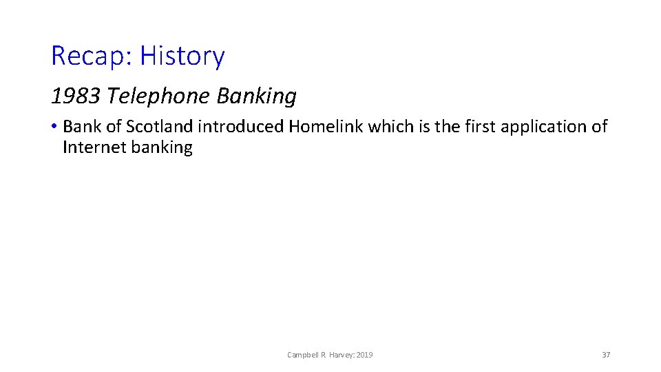 Recap: History 1983 Telephone Banking • Bank of Scotland introduced Homelink which is the