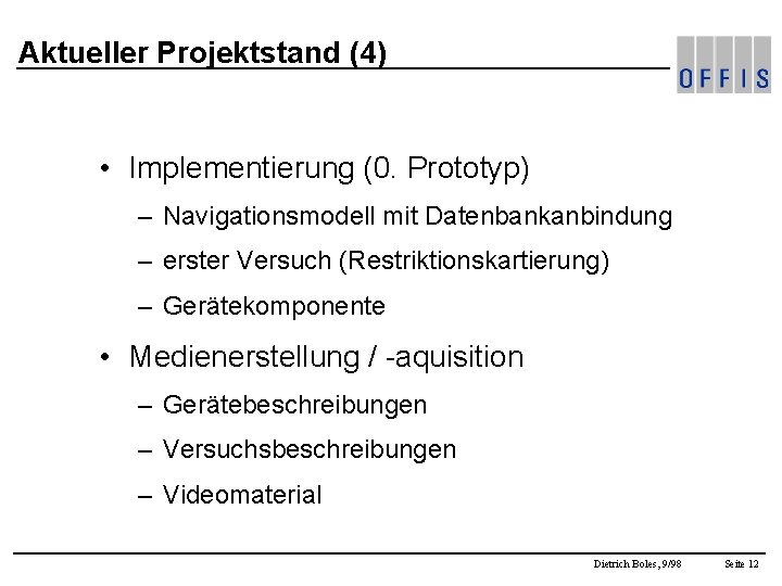 Aktueller Projektstand (4) • Implementierung (0. Prototyp) – Navigationsmodell mit Datenbankanbindung – erster Versuch