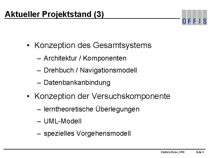 Aktueller Projektstand (3) • Konzeption des Gesamtsystems – Architektur / Komponenten – Drehbuch /