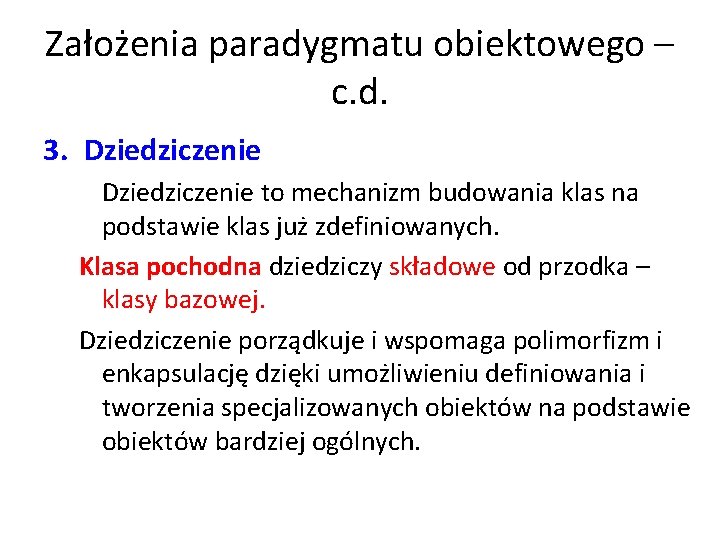 Założenia paradygmatu obiektowego – c. d. 3. Dziedziczenie to mechanizm budowania klas na podstawie