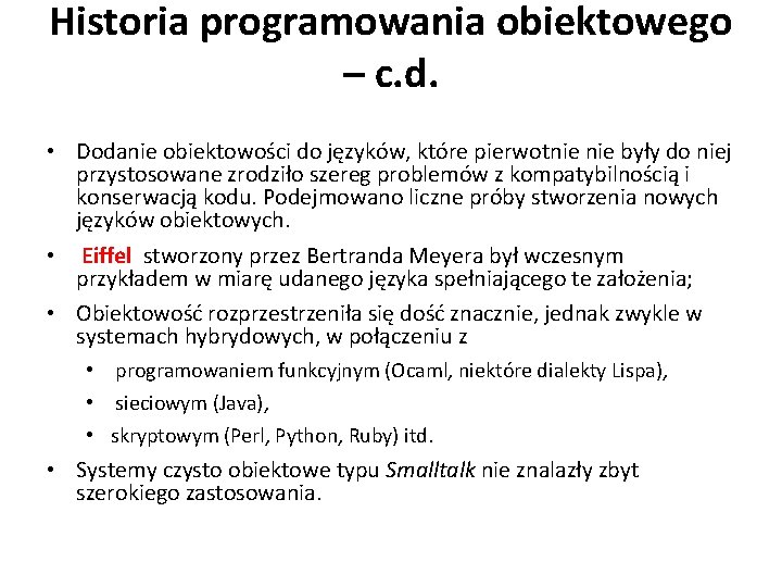 Historia programowania obiektowego – c. d. • Dodanie obiektowości do języków, które pierwotnie były
