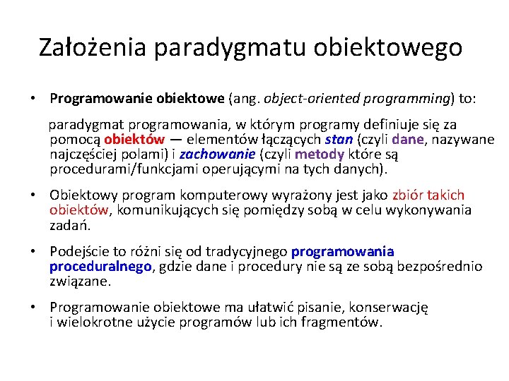 Założenia paradygmatu obiektowego • Programowanie obiektowe (ang. object-oriented programming) to: paradygmat programowania, w którym