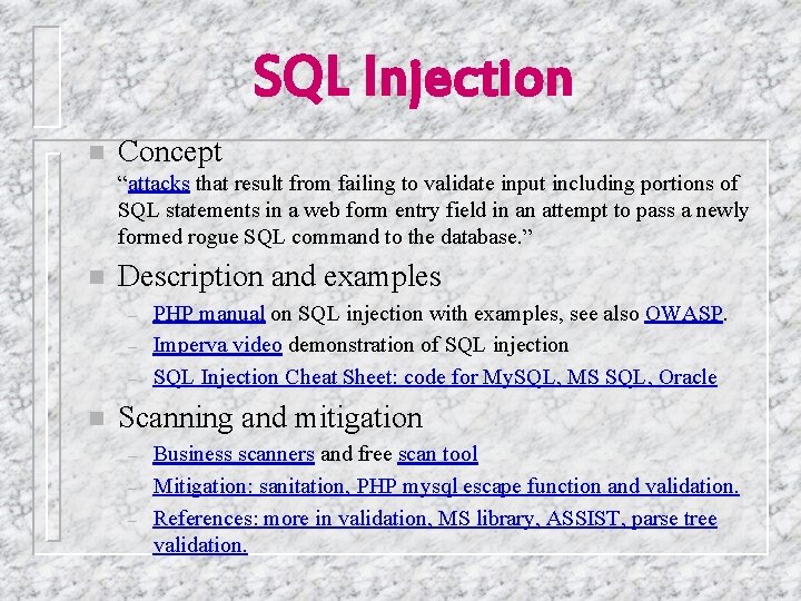 SQL Injection n Concept “attacks that result from failing to validate input including portions