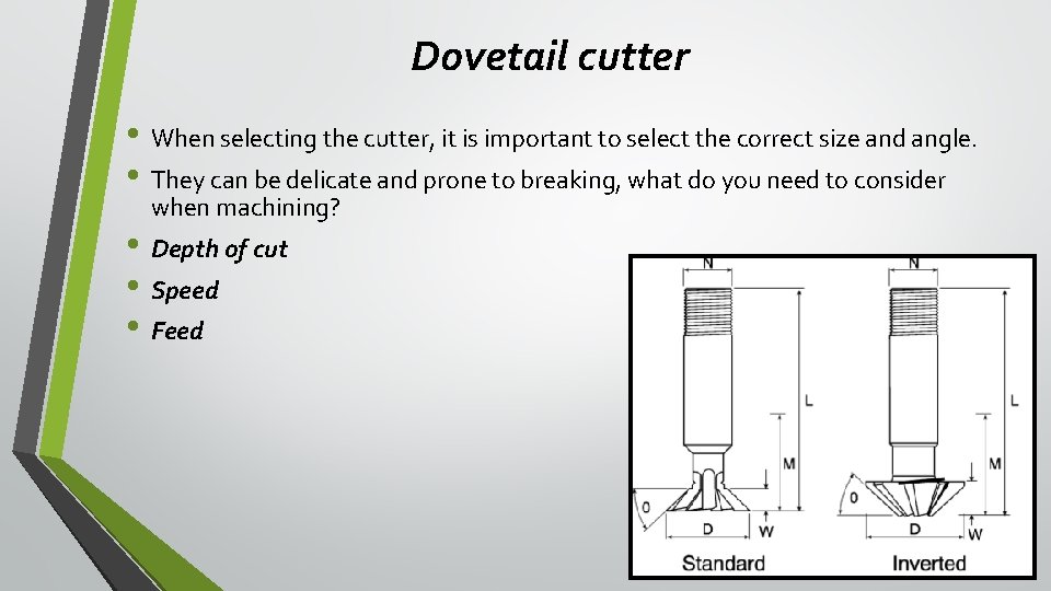 Dovetail cutter • When selecting the cutter, it is important to select the correct