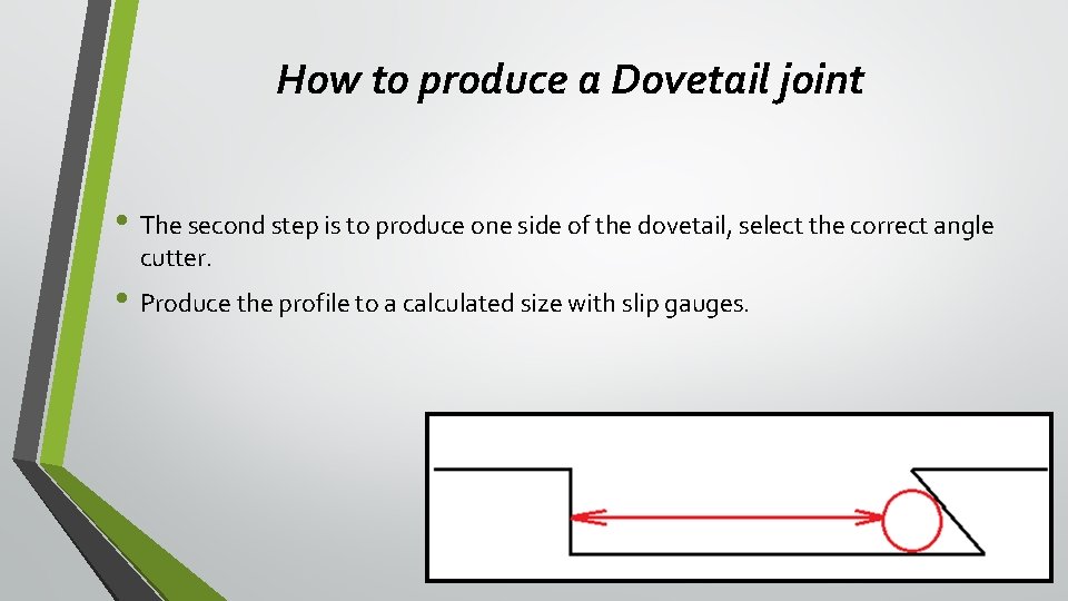 How to produce a Dovetail joint • The second step is to produce one How to produce a Dovetail joint • The second step is to produce one