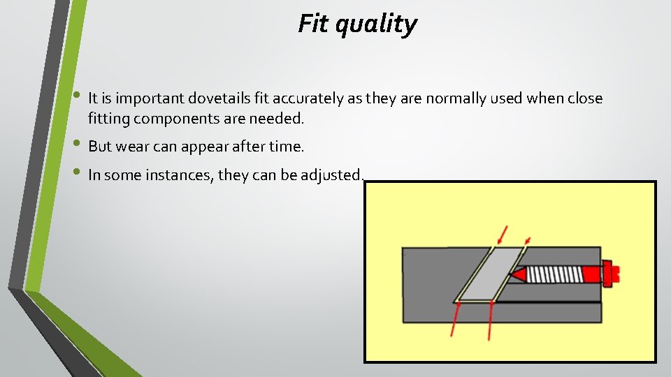 Fit quality • It is important dovetails fit accurately as they are normally used