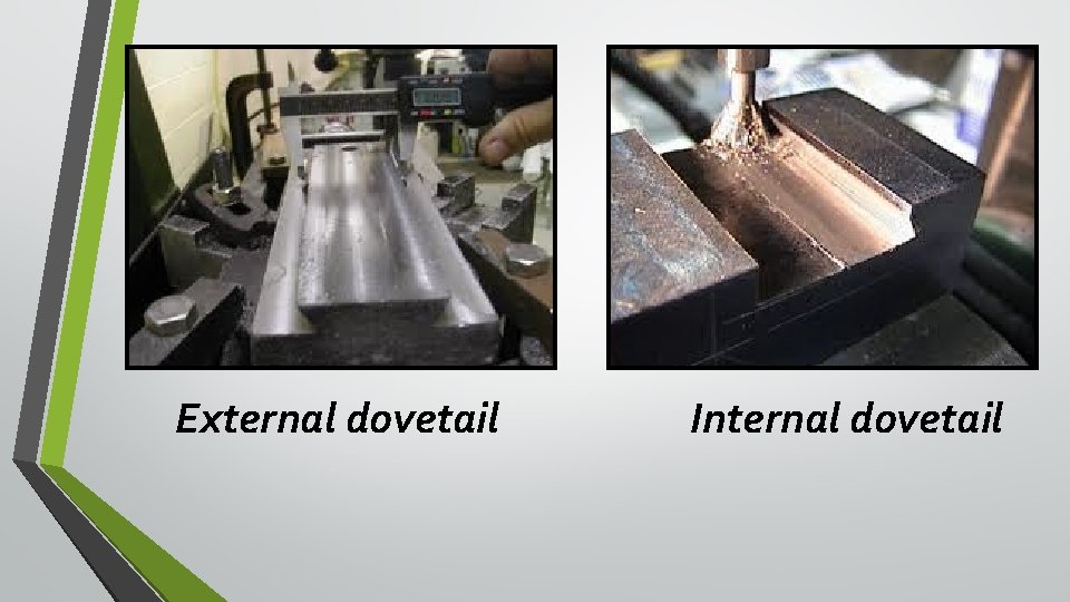 External dovetail Internal dovetail External dovetail Internal dovetail