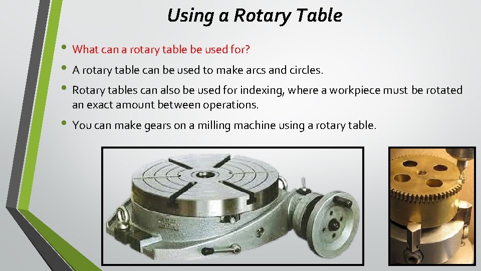 Using a Rotary Table • What can a rotary table be used for? • Using a Rotary Table • What can a rotary table be used for? •