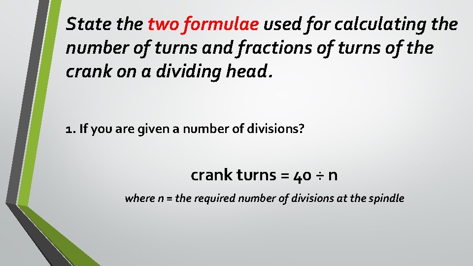 State the two formulae used for calculating the number of turns and fractions of State the two formulae used for calculating the number of turns and fractions of