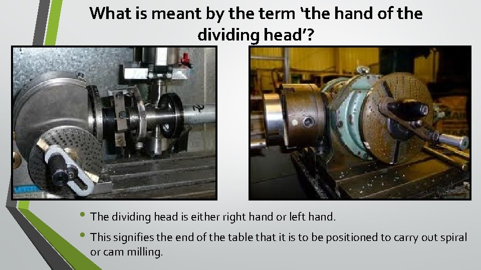 What is meant by the term ‘the hand of the dividing head’? • The What is meant by the term ‘the hand of the dividing head’? • The