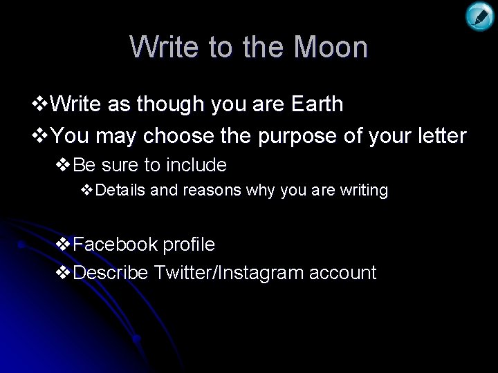 Write to the Moon v. Write as though you are Earth v. You may