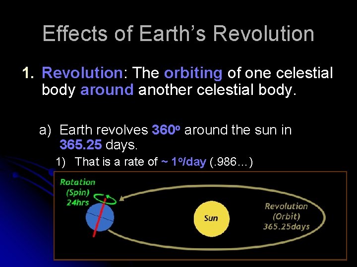 Effects of Earth’s Revolution 1. Revolution: The orbiting of one celestial body around another