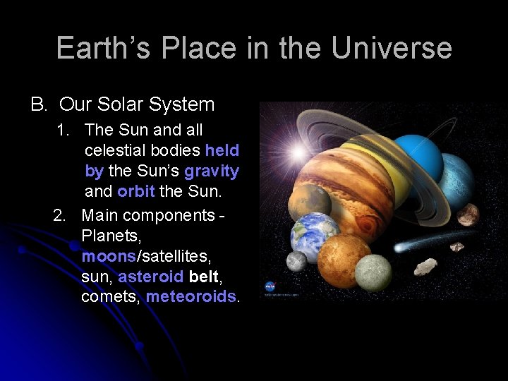 Earth’s Place in the Universe B. Our Solar System 1. The Sun and all