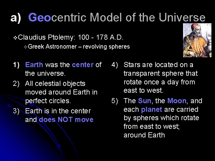 a) Geocentric Model of the Universe v. Claudius Ptolemy: 100 - 178 A. D.