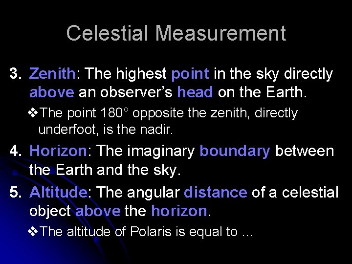 Celestial Measurement 3. Zenith: The highest point in the sky directly above an observer’s