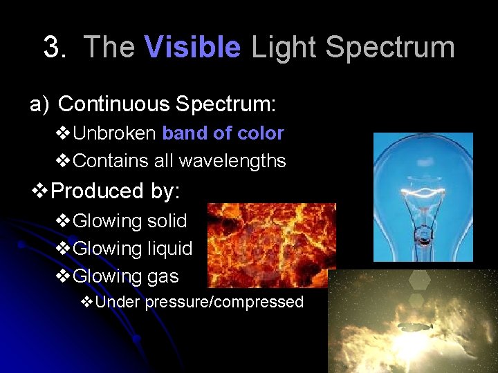 3. The Visible Light Spectrum a) Continuous Spectrum: v. Unbroken band of color v.