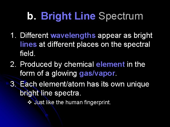 b. Bright Line Spectrum 1. Different wavelengths appear as bright lines at different places