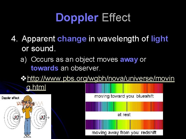 Doppler Effect 4. Apparent change in wavelength of light or sound. a) Occurs as