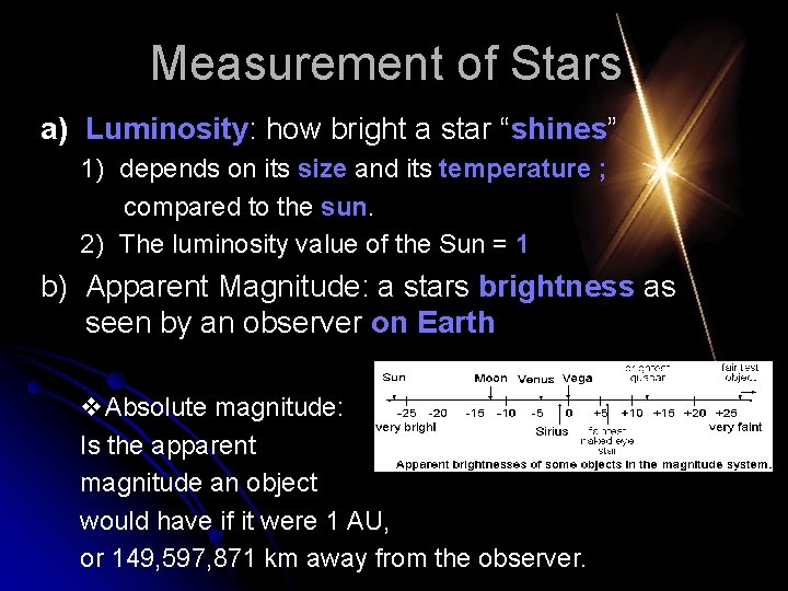 Measurement of Stars a) Luminosity: how bright a star “shines” 1) depends on its