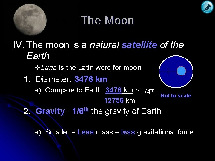 The Moon IV. The moon is a natural satellite of the Earth v. Luna