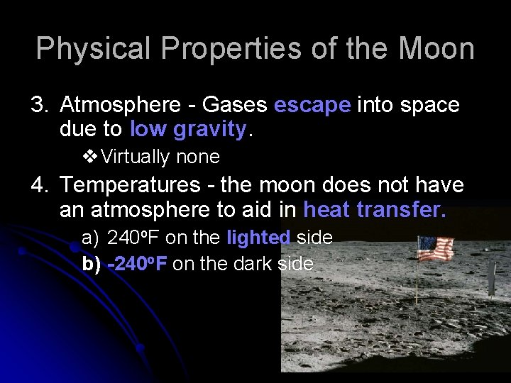 Physical Properties of the Moon 3. Atmosphere - Gases escape into space due to