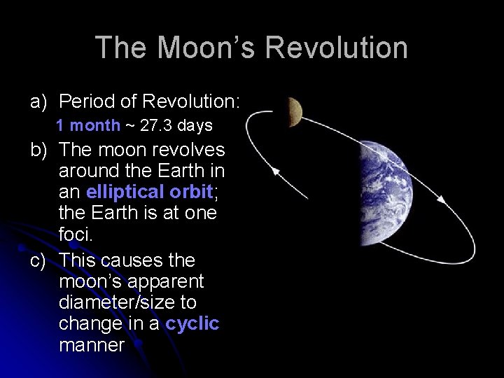 The Moon’s Revolution a) Period of Revolution: 1 month ~ 27. 3 days b)