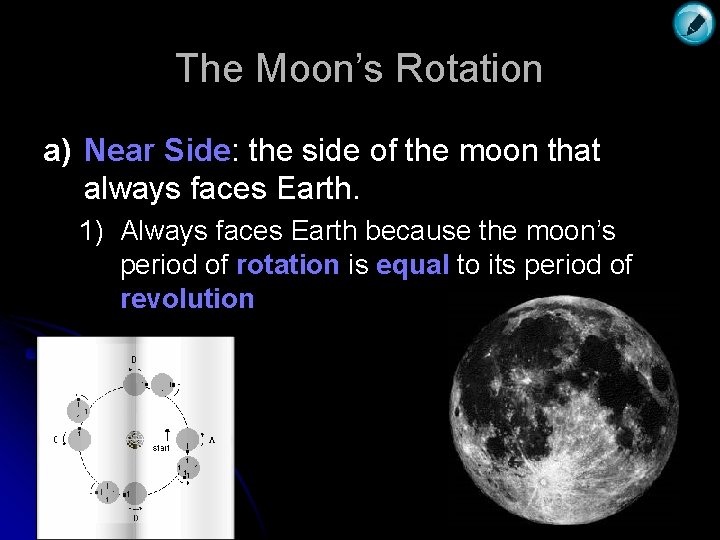 The Moon’s Rotation a) Near Side: the side of the moon that always faces
