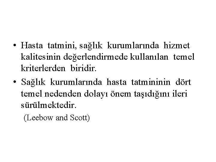  • Hasta tatmini, sağlık kurumlarında hizmet kalitesinin değerlendirmede kullanılan temel kriterlerden biridir. •