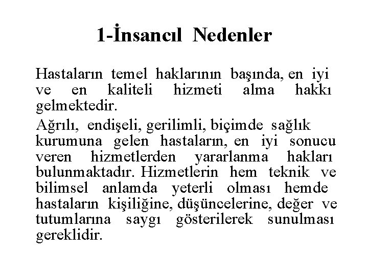 1 -İnsancıl Nedenler Hastaların temel haklarının başında, en iyi ve en kaliteli hizmeti alma