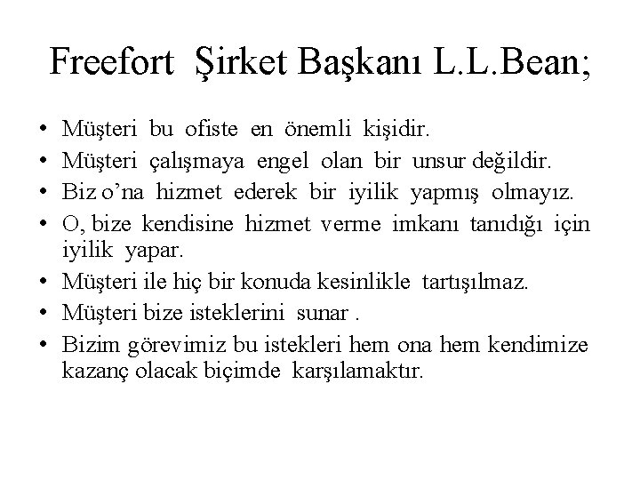 Freefort Şirket Başkanı L. L. Bean; • • Müşteri bu ofiste en önemli kişidir.