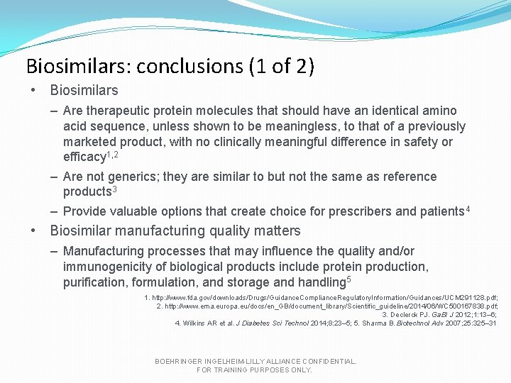 Biosimilars: conclusions (1 of 2) • Biosimilars – Are therapeutic protein molecules that should