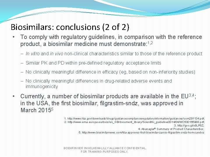 Biosimilars: conclusions (2 of 2) • To comply with regulatory guidelines, in comparison with