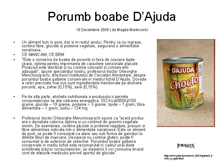 Porumb boabe D’Ajuda 19 Decembrie 2006 | de Magda Marincovici • • • Un
