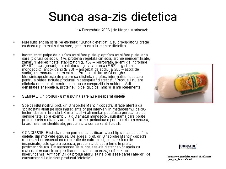 Sunca asa-zis dietetica 14 Decembrie 2006 | de Magda Marincovici • Nu-i suficient sa