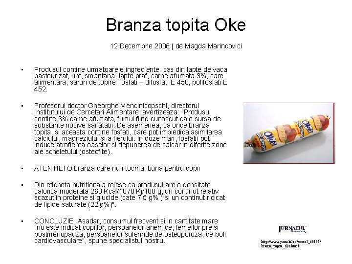 Branza topita Oke 12 Decembrie 2006 | de Magda Marincovici • Produsul contine urmatoarele